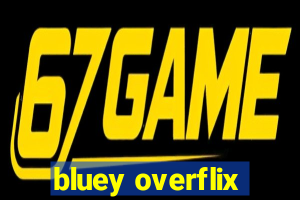 bluey overflix